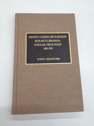 Item #65088 Ernest Cushing Richardson. Lewis C. Branscomb