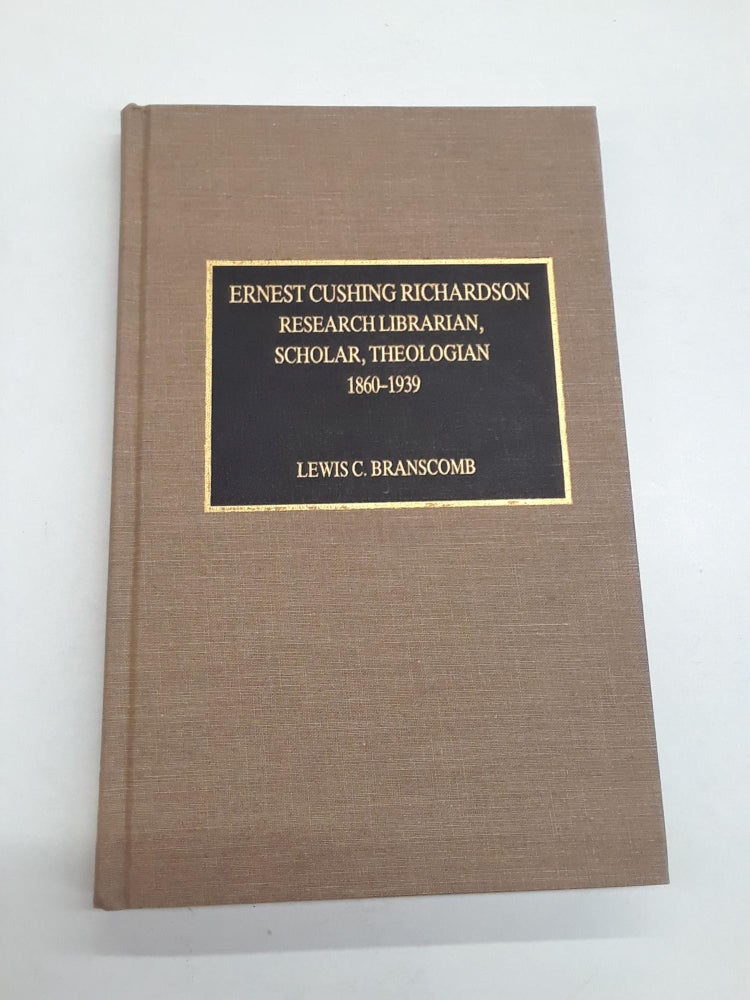 Item #65088 Ernest Cushing Richardson. Lewis C. Branscomb.