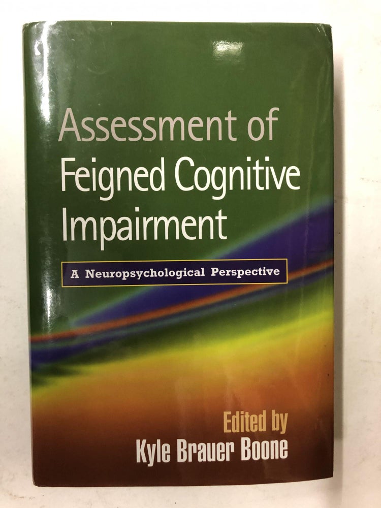 Item #65122 Assessment of Feigned Cognitive Impairment: A Neuropsychological Perspective. Kyle Brauer Boone.