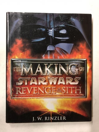 Item #65172 The Making of Star Wars: Revenge of the Sith. J. W. Rinzler