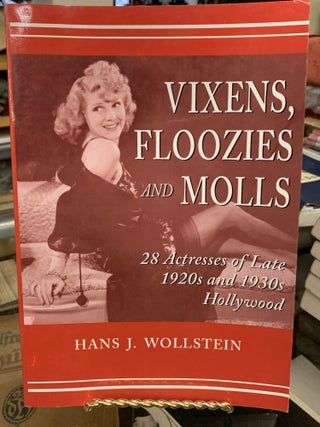 Item #65174 Vixens, Floozies and Molls. Hans J. Wollstein