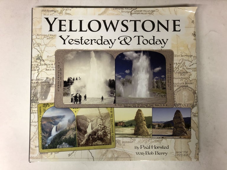 Item #65178 Yellowstone Yesterday and Today. Paul Horsted.