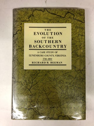 Item #65183 The Evolution of the Southern Backcountry: A Case Study of Lunenburg County,...