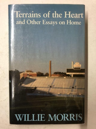 Item #65251 Terrains of the Heart and Other Essays on Home. Willie Morris