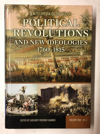 Item #65281 Encyclopedia of the Age of Political Revolutions and New Ideologies, 1760-1815:...