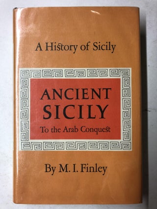Item #65287 A History of Sicily; Ancient Sicily to the Arab Conquest. M. I. Finley