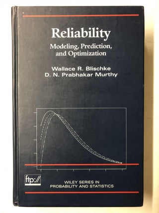 Item #65305 Reliability: Modeling, Prediction, and Optimization. Wallace R. Blischke, D. N....