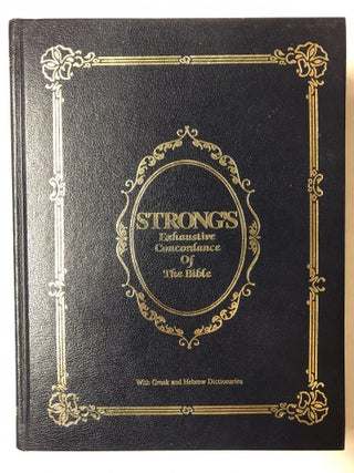 Item #65311 Strong's Exhaustive Concordance of The Bible. James Strong
