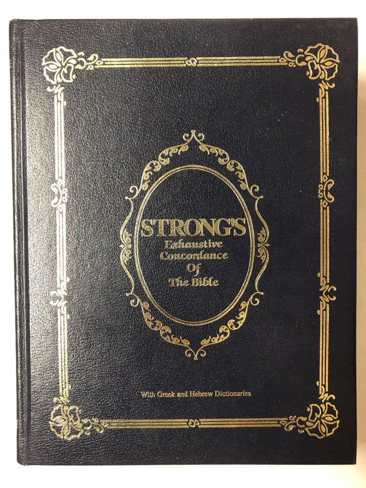 Item #65311 Strong's Exhaustive Concordance of The Bible. James Strong.