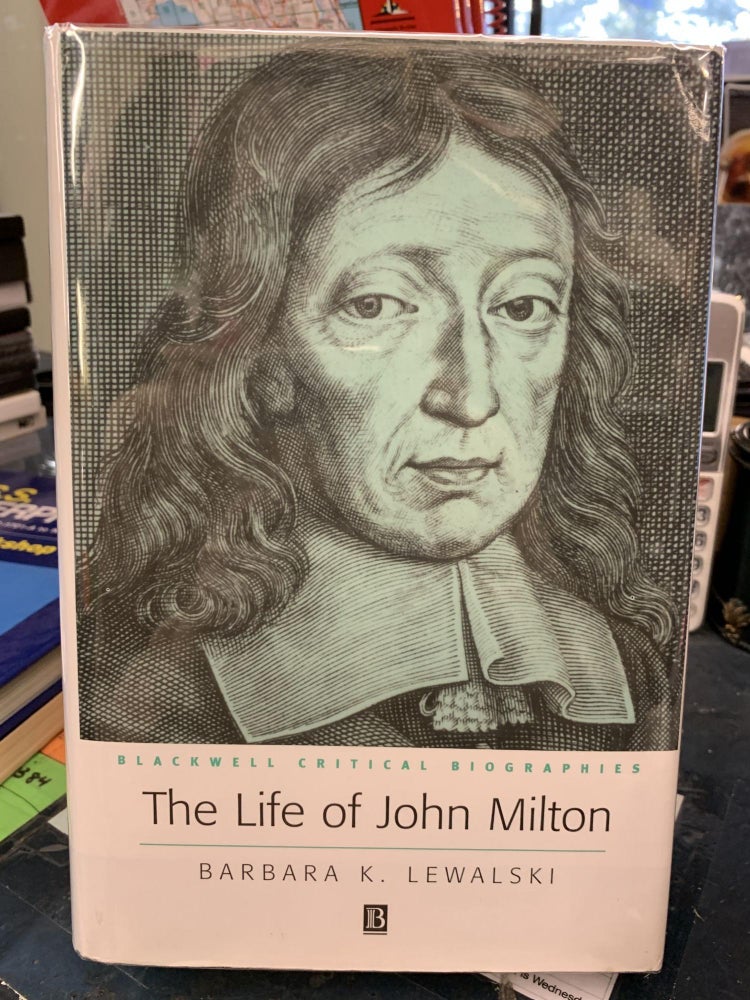 Item #65378 The Life of John Milton : A Critical Biography. Barbara K. Lewalski.