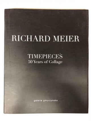 Item #65413 Timepieces. 50 Years of Collage. Richard Meier