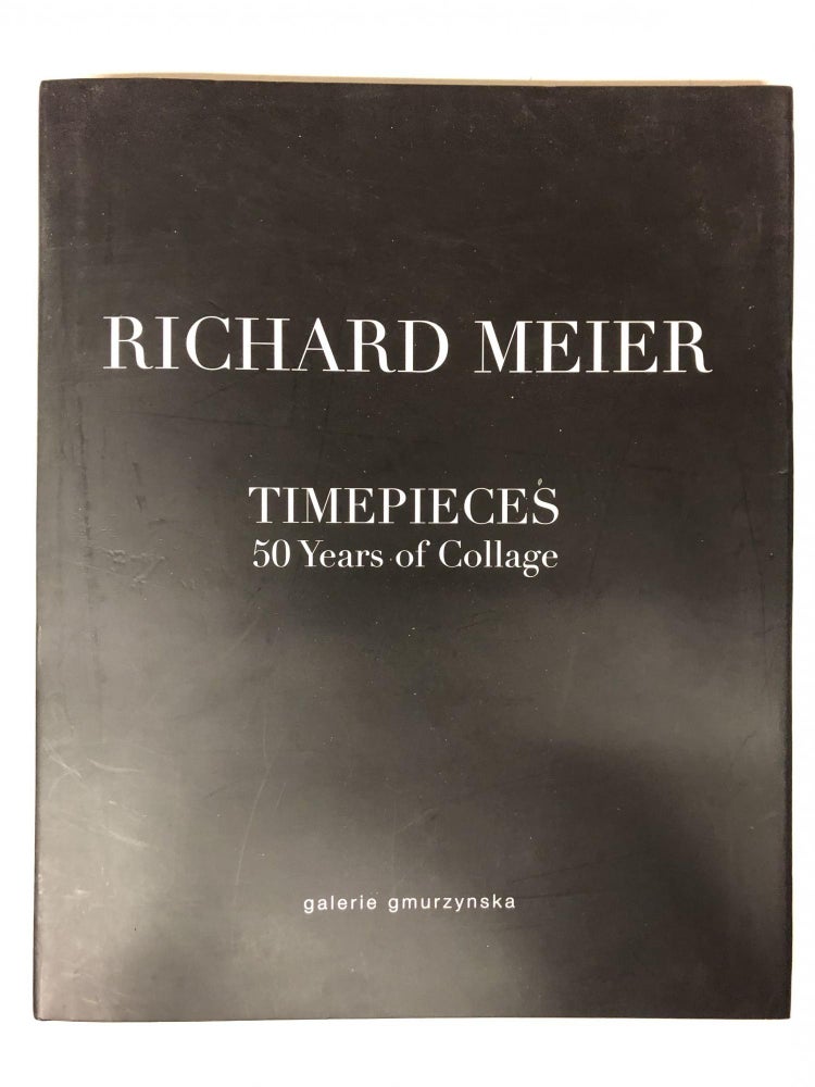 Item #65413 Timepieces. 50 Years of Collage. Richard Meier.