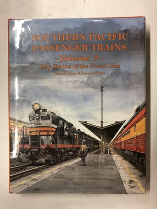 Item #65416 Southern Pacific Passenger Trains, Vol. 2: Day Trains of the Coast Line. Dennis Ryan