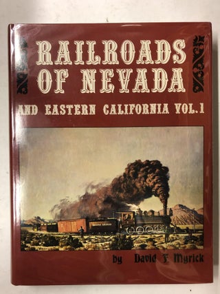 Item #65418 Railroads of Nevada and Eastern California. David F. Myrick