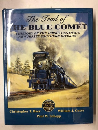 Item #65419 The Trail of the Blue Comet: A History of the Jersey Central's New Jersey Southern...