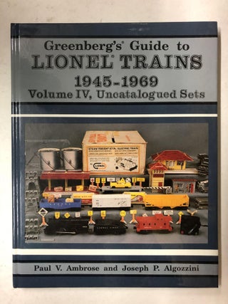 Item #65423 Greenberg's Guide to Lionel Trains, 1945-1969: Uncatalogued Sets, Vol. 4. Paul V....