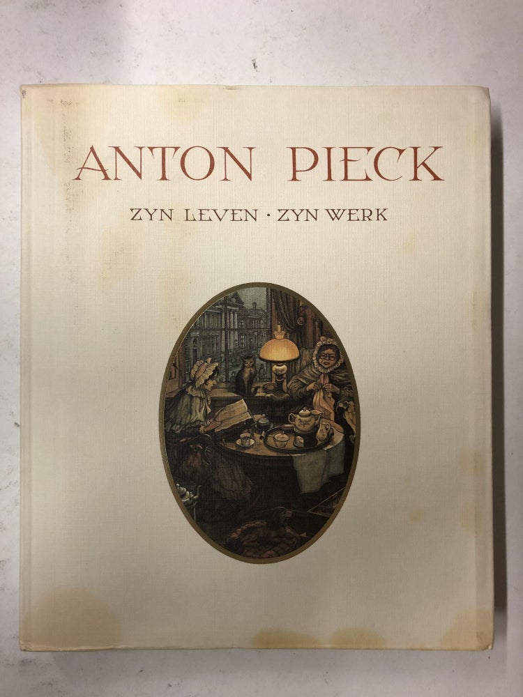 Item #65461 Anton Pieck: Zyn Leven, Zyn Werk. Ben Van Eysselsteijn, Hans Vogelesang.