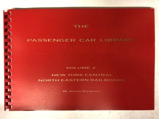 Item #65533 The Passenger Car Library, Vol. 2 - New York Central - Northeast Railroads. W. David...