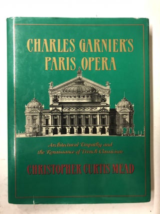 Item #65541 Charles Garnier's Paris Opera: Architectural Empathy and the Renaissance of French...