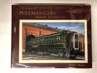 Item #65547 A Century of Pullman Cars: The Palace Cars. Ralph L. Barger