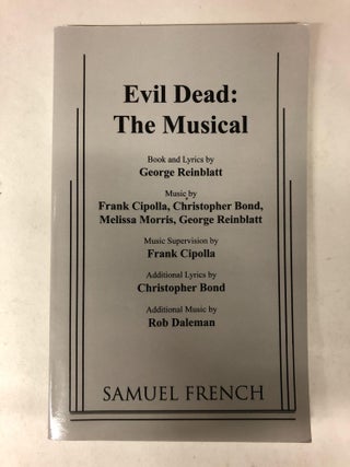 Item #65572 Evil Dead: The Musical. George Reinblatt