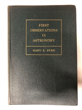 Item #65574 First Observations in Astronomy: A Handbook for Schools and Colleges. Mary E. Byrd