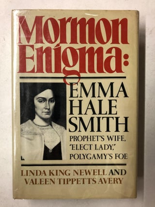 Item #65608 Mormon Enigma: Emma Hale Smith Prophet's Wife, "Elect Lady," Polygamy's Foe 1804 -...
