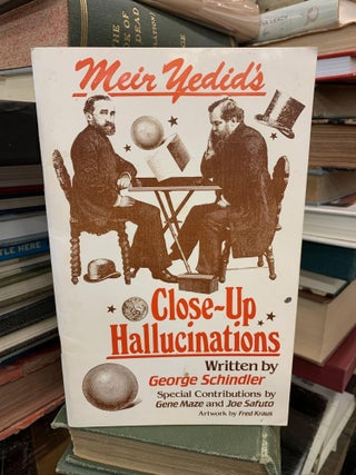 Item #65611 Meir Yedid's Close-Up Hallucinations. George Schindler