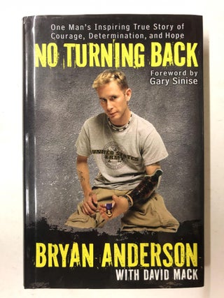 Item #65618 No Turning Back: One Man's Inspiring True Story of Courage, Determination, and Hope....