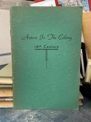 Item #65621 Actors in the Colony : 16th Century. Albert Bell