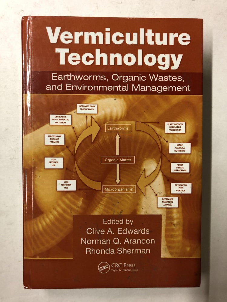 Item #65625 Vermiculture Technology: Earthworms, Organic Wastes, and Environmental Management. Clive A. Edwards.
