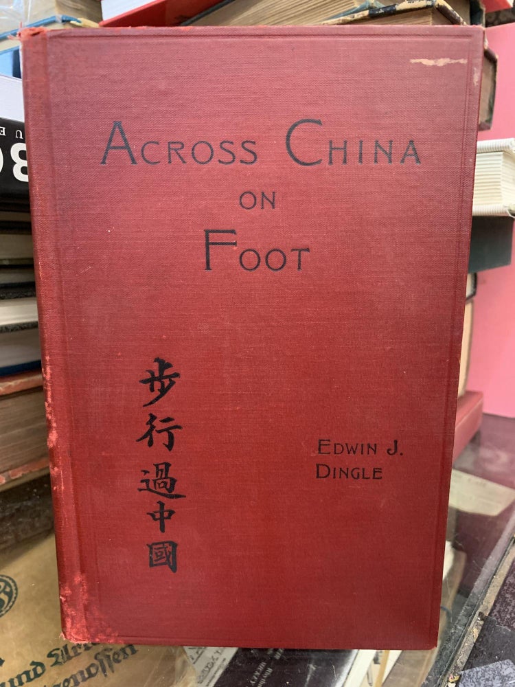 Item #65657 Across China on Foot. Edwin J. Dingle.