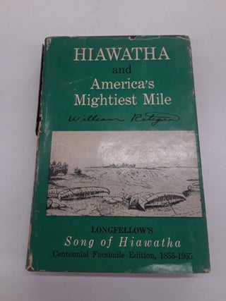 Item #65692 Hiawatha and Americas Mightiest Mile. Henry Wadsworth Longfellow