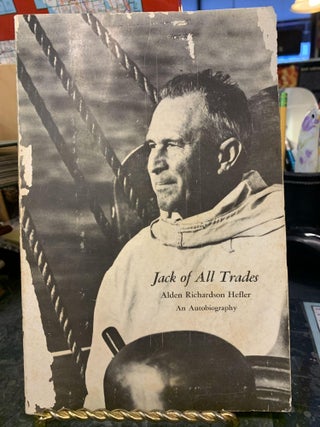 Item #65695 Jack of All Trades : Alden Richardson Hefler, an Autobiography. Alden R. Hefler