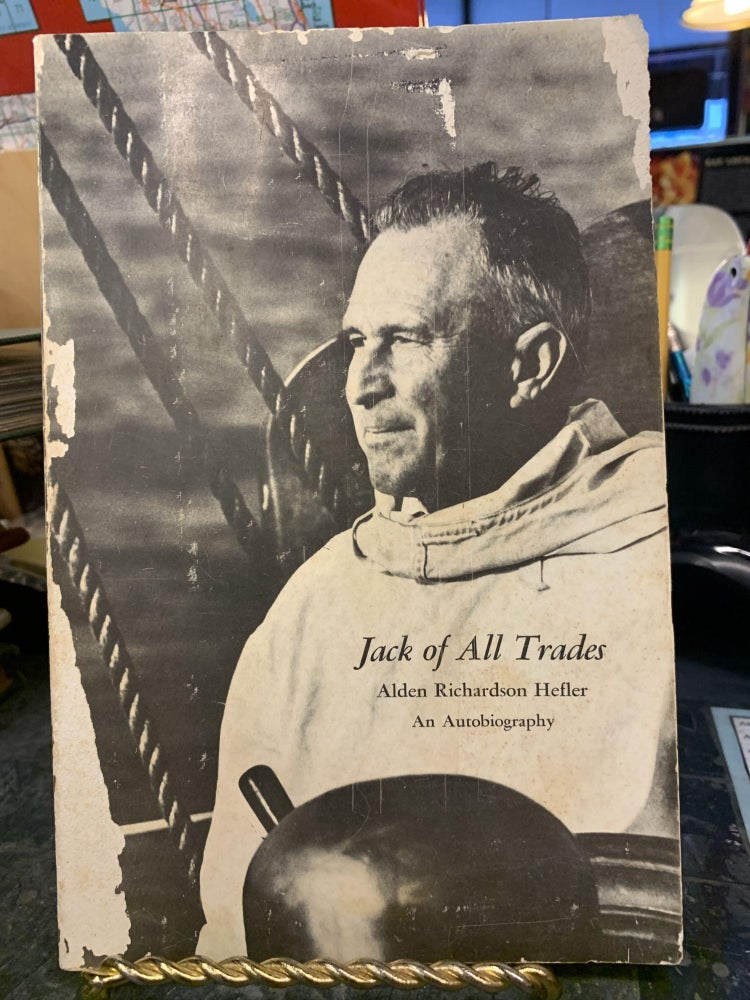 Item #65695 Jack of All Trades : Alden Richardson Hefler, an Autobiography. Alden R. Hefler.