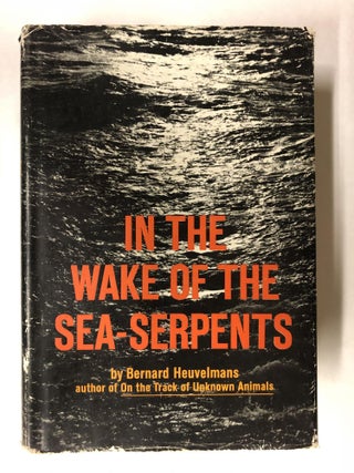 Item #65702 In the wake of the sea-serpents. Bernard Heuvelmans