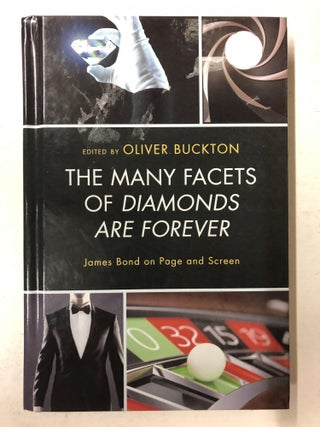 Item #65712 The Many Facets of Diamonds Are Forever: James Bond on Page and Screen. Oliver Buckton