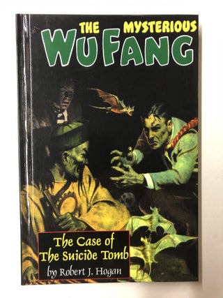 Item #65718 The Mysterious Wu Fang: The Case of the Suicide Tomb. Robert J. Hogan