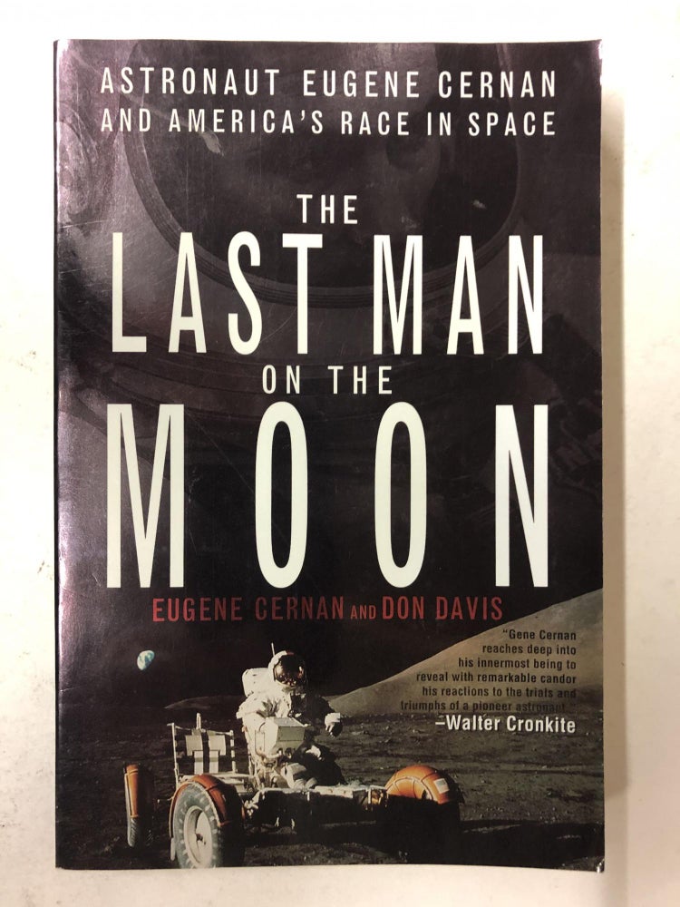 Item #65735 The Last Man on the Moon: Astronaut Eugene Cernan and America's Race in Space. Eugene Cernan, Don Davis.