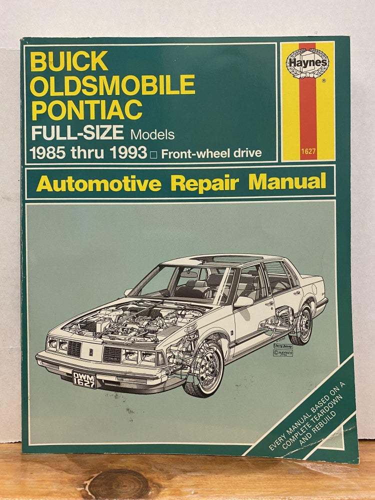 Item #65748 Buick Oldsmobile Pontiac Full-Size Models 1985 Thru 1993 Front Wheel Drive: Automotive Repair Manual (Haynes Automotive Manuals). Haynes.