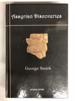 Item #65766 Assyrian Discoveries: An Account of Explorations and Discoveries on the Site of...