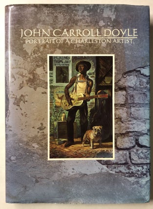 Item #65955 John Carroll Doyle: Portrait of a Charleston artist. John Carroll Doyle