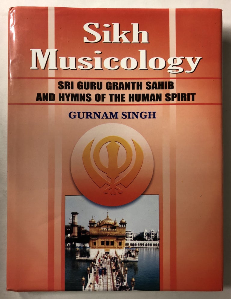 Item #65975 Sikh Musicology: Sri Guru Granth Sahib and Hymns of the Human Spirit. Gurnam Singh.