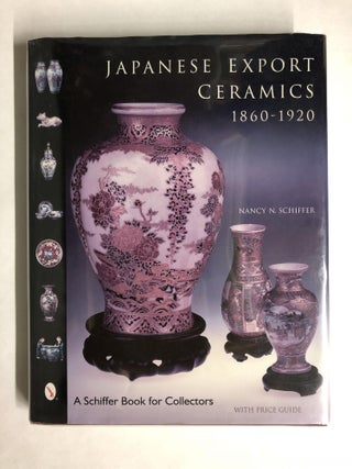 Item #66007 Japanese Export Ceramics, 1860-1920. Nancy N. Schiffer