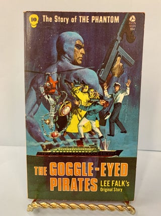 Item #66021 The Goggle-Eyed Pirates (The Story of The Phantom #10). Lee Falk