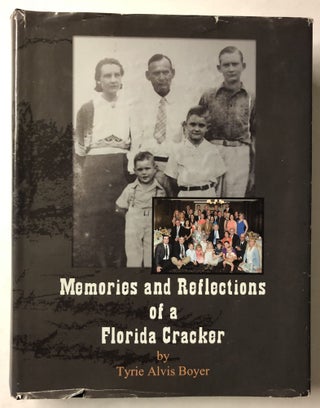 Item #66041 Memories and Reflections Of A Florida Cracker. Tyrie Alvis Boyer