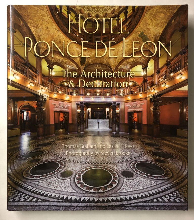 Item #66045 Hotel Ponce de Leon: The Architecture & Decoration. Thomas Graham, Leslee F. Keys.