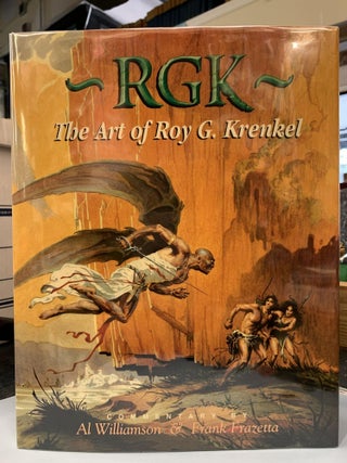 Item #66055 RGK: The Art of Roy G. Krenkel. Al Williamson, Frank Frazetta, J. David Spurlock