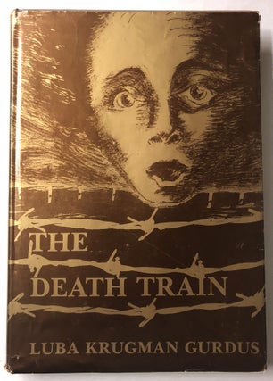 Item #66065 The death train: A personal account of a holocaust survivor. Luba Krugman Gurdus