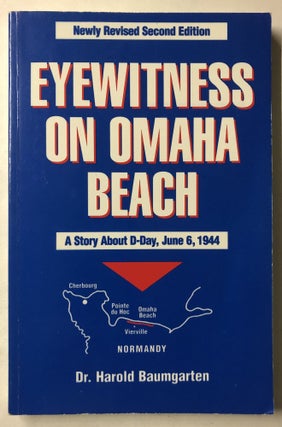 Item #66102 Eyewitness on Omaha Beach: A story about D-Day, June 6, 1944. Harold Baumgarten